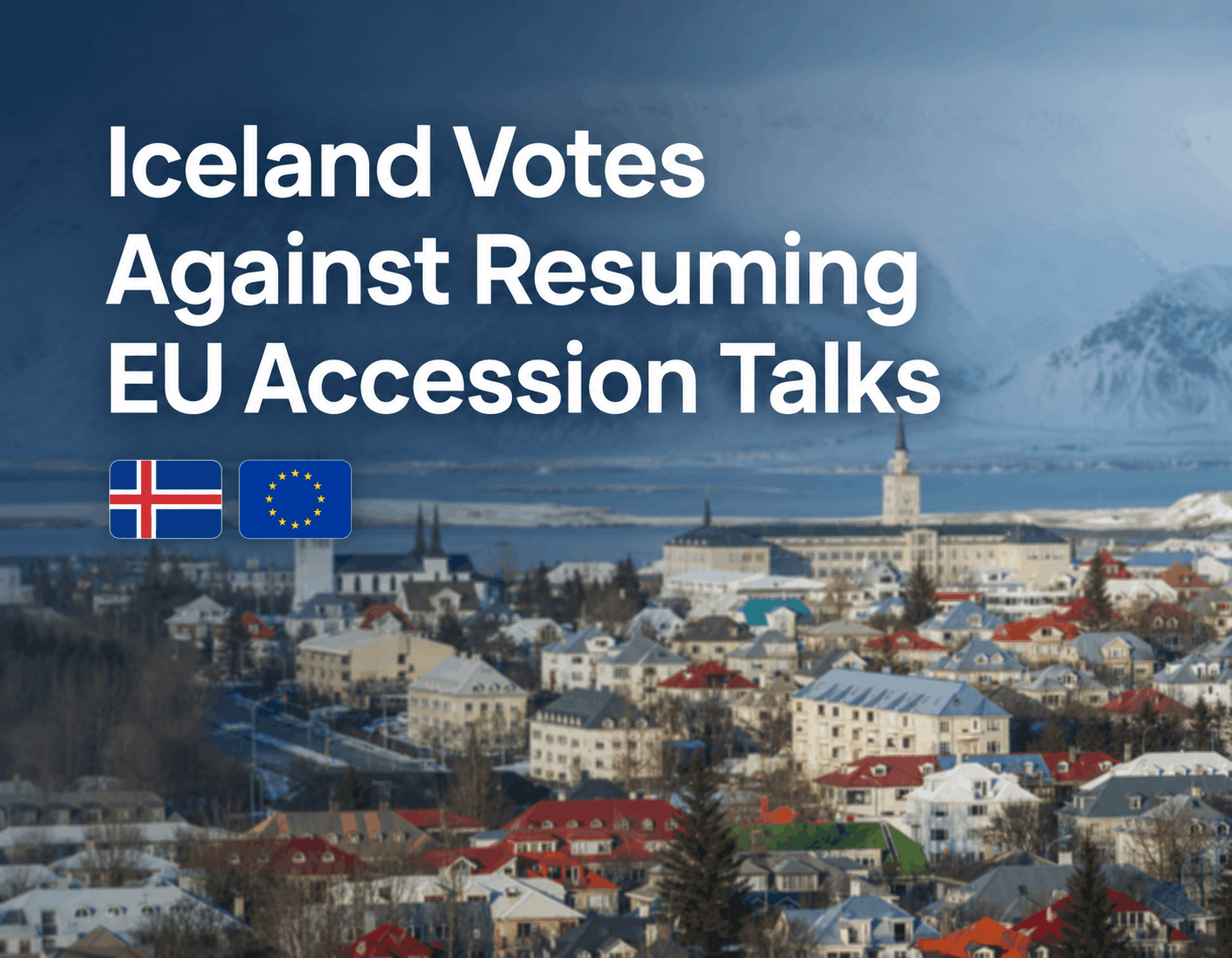 Iceland Votes Against Resuming EU Accession Talks